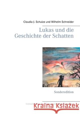 Lukas und die Geschichte der Schatten: Sonderedition Claudia J Schulze 9783734795879 Books on Demand - książka