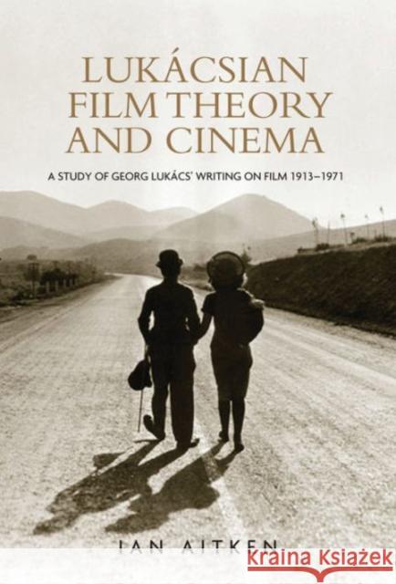 Lukácsian Film Theory and Cinema: A Study of Georg Lukács' Writing on Film 1913-1971 Aitken, Ian 9780719078842 Manchester University Press - książka