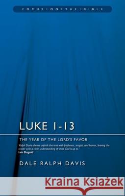 Luke 1–13: The Year of the Lord’s Favour Dale Ralph Davis 9781527106383 Christian Focus Publications Ltd - książka