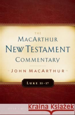 Luke 11-17 MacArthur New Testament Commentary: Volume 9 MacArthur, John 9780802408730 Moody Publishers - książka