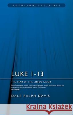 Luke 1-13: The Year of the Lord's Favour Dale Ralph Davis 9781527106383 Christian Focus Publications Ltd - książka