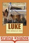 Luke - The Miracle Dog Marianne Stephens 9781482685145 Createspace