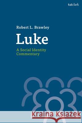 Luke: A Social Identity Commentary Robert L. Brawley Aaron Kuecker Dominic Mattos 9780567669391 T&T Clark - książka