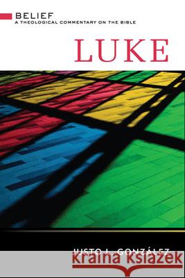 Luke: A Theological Commentary on the Bible Justo L. González 9780664232016 Westminster/John Knox Press,U.S. - książka