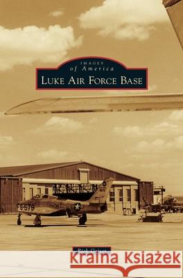 Luke Air Force Base Rick Griset 9781540242310 Arcadia Publishing Library Editions - książka