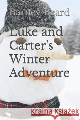 Luke and Carter's Winter Adventure Barney Beard 9781796567908 Independently Published - książka