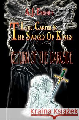 Luke Carter And The Sword Of Kings: Return Of The Darkside Ensor, Aj 9781440472466 Createspace - książka