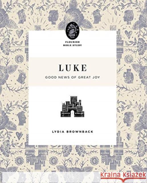 Luke: Good News of Great Joy Lydia Brownback 9781433566653 Crossway Books - książka