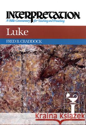 Luke: Interpretation: A Bible Commentary for Teaching and Preaching Fred B. Craddock 9780804231237 Westminster John Knox Press - książka