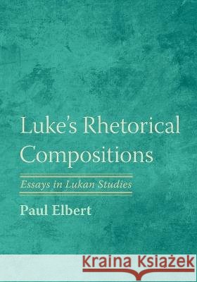 Luke's Rhetorical Compositions Paul Elbert   9781666702835 Pickwick Publications - książka
