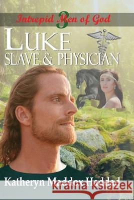 Luke: Slave & Physician Katheryn Maddox Haddad 9781948462228 Northern Lights Publishing House - książka