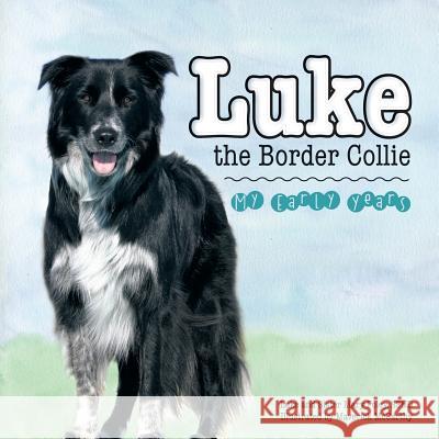 Luke the Border Collie: My Early Years Ssnd Sister Mary Foley, Luke 9781483474144 Lulu.com - książka