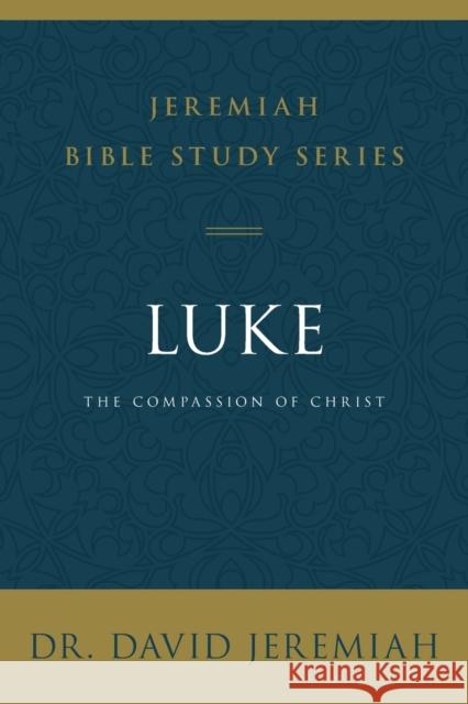 Luke: The Compassion of Christ David Jeremiah 9780310091530 Thomas Nelson - książka