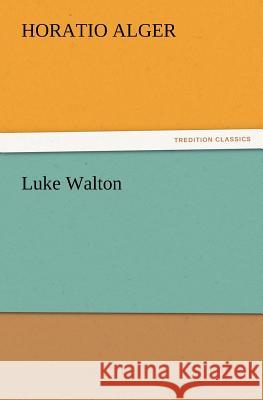 Luke Walton Horatio Alger 9783847223320 Tredition Classics - książka