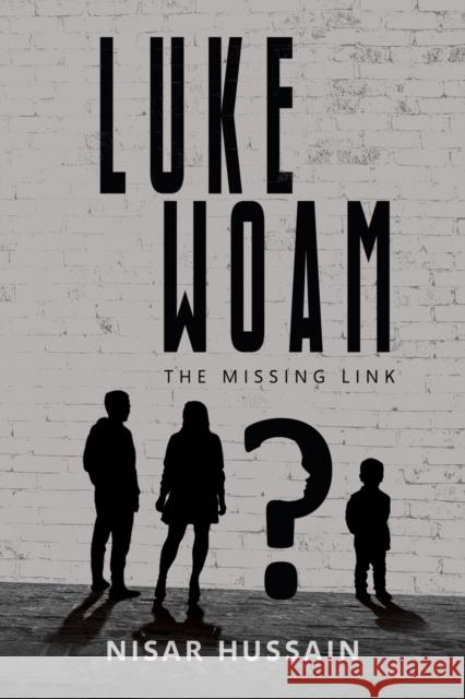 Luke Woam - The Missing Link Nisar Hussain 9781398449695 Austin Macauley Publishers - książka