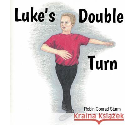 Luke's Double Turn Robin C. Sturm Laura Goodwin 9781935355267 Gracenotes Press - książka