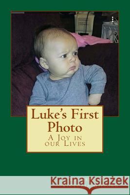 Luke's First Photo: A Joy in our Lives Griffiths, Ed 9781977746276 Createspace Independent Publishing Platform - książka