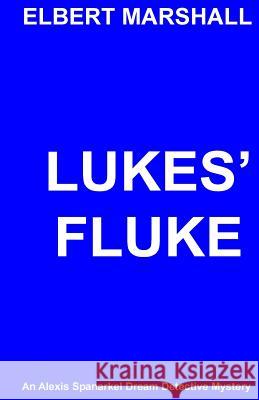 Lukes' Fluke Elbert Marshall 9781539477747 Createspace Independent Publishing Platform - książka