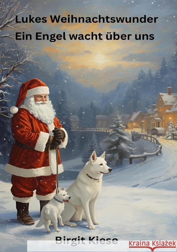 Lukes Weihnachtswunder - Ein Engel wacht über uns Kiese, Birgit 9783565058242 epubli - książka