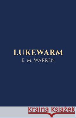 Lukewarm E M Warren 9781647738396 Trilogy Christian Publishing - książka