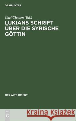 Lukians Schrift Über Die Syrische Göttin Clemen, Carl 9783112597774 de Gruyter - książka