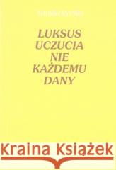 Luksus uczucia nie każdemu dany Natalia Rychło 9788366313187 Sowello - książka