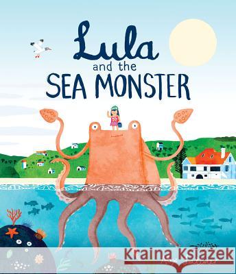 Lula and the Sea Monster Alex Latimer Alex Latimer 9781682631225 Peachtree Publishing Company - książka
