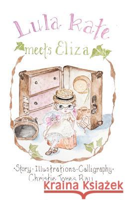 Lula Kate Meets Eliza Christie Jone Christie Jone 9780996139359 Rose Water Cottage Press - książka