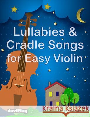 Lullabies & Cradle Songs for Easy Violin Tomeu Alcover Duviplay 9781535325745 Createspace Independent Publishing Platform - książka