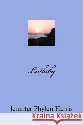 Lullaby Jennifer Phylon Harris 9781532899065 Createspace Independent Publishing Platform - książka