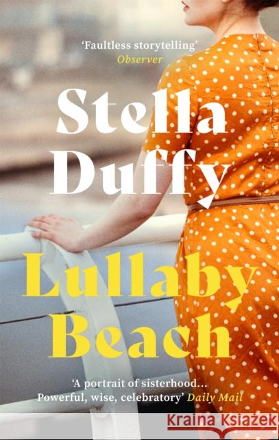 Lullaby Beach: 'A PORTRAIT OF SISTERHOOD ... POWERFUL, WISE, CELEBRATORY' Daily Mail Stella Duffy 9780349012384 Little, Brown Book Group - książka