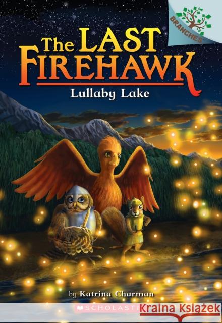 Lullaby Lake: A Branches Book (the Last Firehawk #4): Volume 4 Charman, Katrina 9781338122671 Scholastic Inc. - książka
