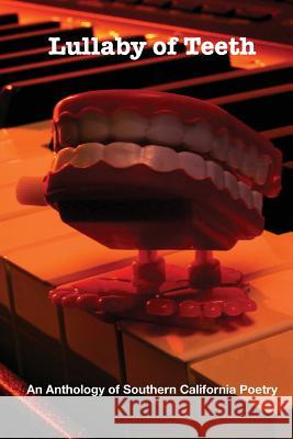 Lullaby of Teeth: An Anthology of Southern California Poetry Eric Morago 9780997483727 Moon Tide Press - książka