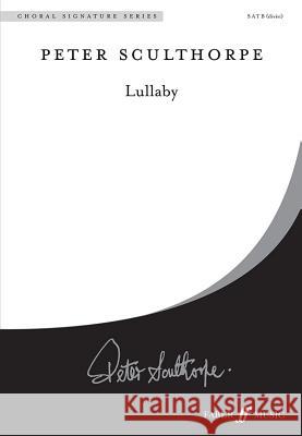 Lullaby: Satb, a Cappella, Choral Octavo Sculthorpe, Peter 9780571531363 Faber Music Ltd - książka