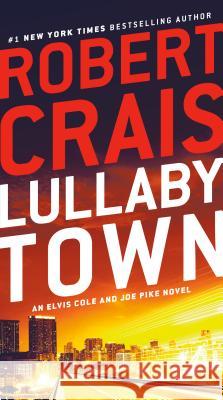 Lullaby Town: An Elvis Cole and Joe Pike Novel Crais, Robert 9780593157992 Ballantine Books - książka