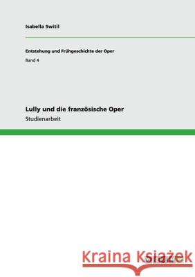 Lully und die französische Oper Switil, Isabella 9783656226314 Grin Verlag - książka