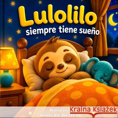 Lulolilo Siempre Tiene Sueño. Edición Aniversario Olmedo Beltrán, Antonio 9798191399799 Independently Published - książka
