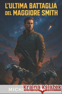 L'ultima battaglia del maggiore Smith Michele Scalini 9798335877633 Independently Published - książka
