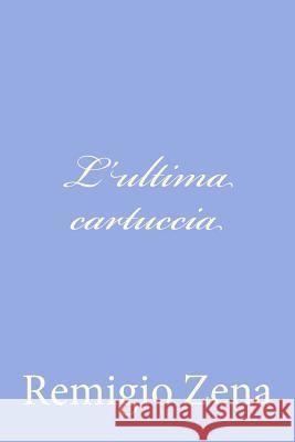 L'ultima cartuccia Zena, Remigio 9781479263820 Createspace - książka
