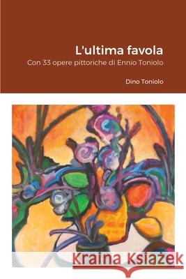 L'ultima favola Dino Toniolo Ennio Toniolo 9781716824166 Lulu.com - książka