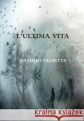 L'Ultima Vita Massimo Falsetta 9780244354169 Lulu.com - książka