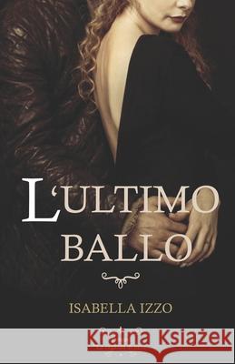 L'ultimo ballo: Prequel La ragazza di neve Isabella Izzo 9781671895270 Independently Published - książka