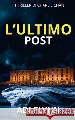 L'Ultimo Post: Un thriller poliziesco britannico Adi Flynn 9781916970762 Balkon Media - książka
