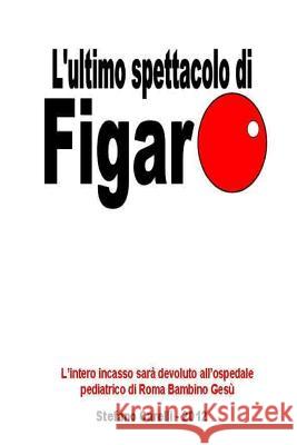 L'ultimo spettacolo di Figaro Stefano Carelli 9781537503936 Createspace Independent Publishing Platform - książka