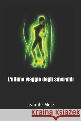 L'ultimo viaggio degli smeraldi de Metz, Jean 9781728769899 Independently Published - książka