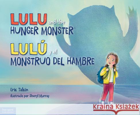 Lulu and the Hunger Monster(tm)/Lulú Y El Monstruo del Hambre Talkin, Erik 9781631987250 Free Spirit Publishing - książka