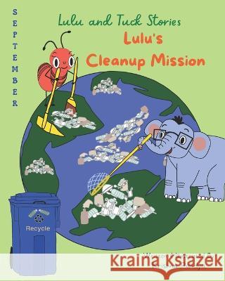 Lulu and Tuck Stories: Lulu\'s Cleanup Mission Krishna Pandya 9781957801070 No More Blank Pages, LLC - książka