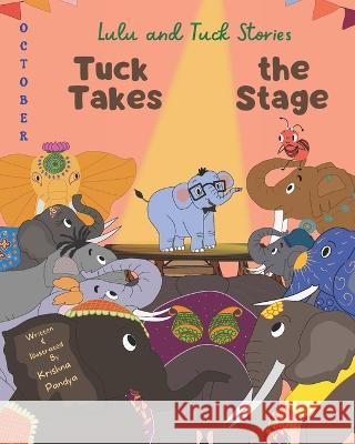 Lulu and Tuck Stories: Tuck Takes the Stage Krishna Pandya 9781957801087 No More Blank Pages, LLC - książka