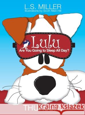 Lulu, Are You Going to Sleep All Day? THURSDAY L. S. Miller 9781989049082 Twin Kids Media Inc. - książka