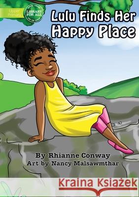 Lulu Finds Her Happy Place Rhianne Conway, Nancy Malsawmthar 9781925986914 Library for All - książka